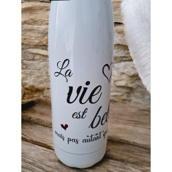 Bouteille 500ml - La vie est belle