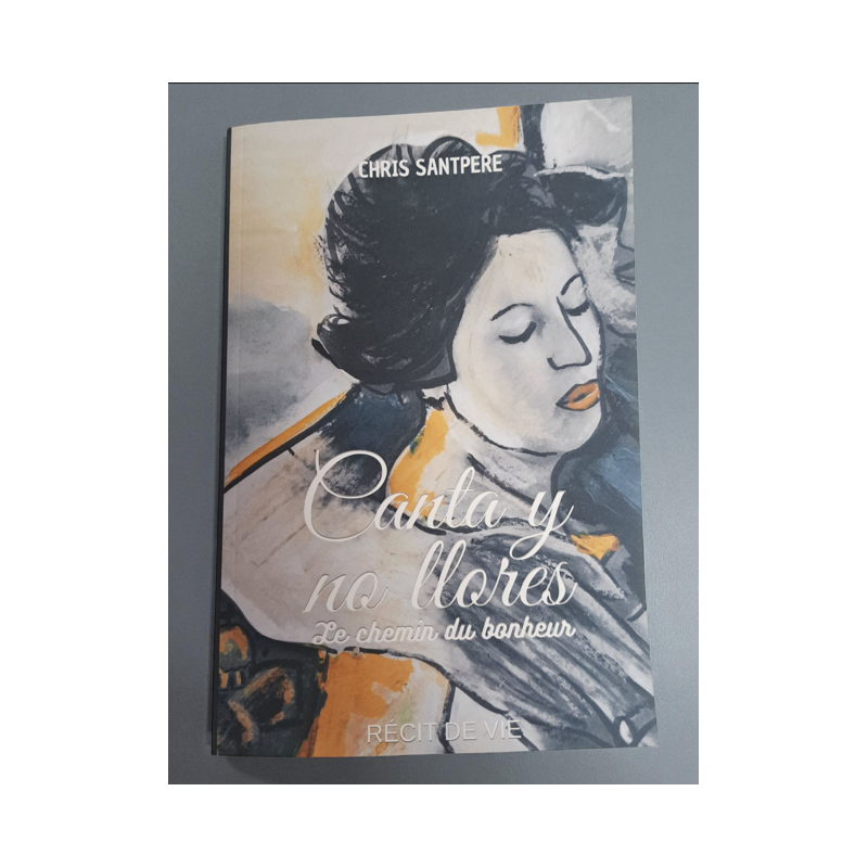 Livre "Canta y no llores - Le chemin du bonheur" Chris SANTPERE